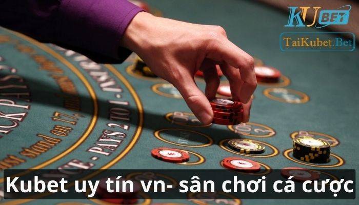 Nha cai kubet uy tin vn